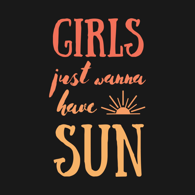 Girls Just Wanna Have Fun in Summer by Ensjodesigns