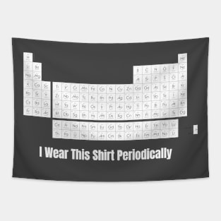 i wear this shirt periodically funny tee Tapestry