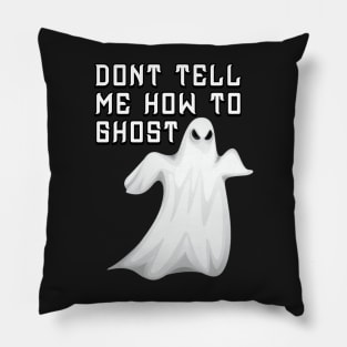 don't tell me how to ghost Pillow