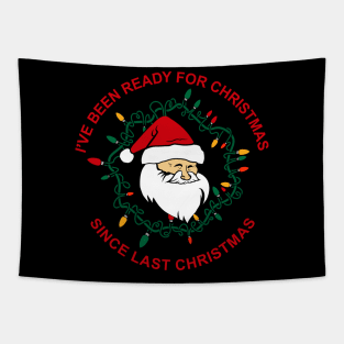 Christmas funny holidays sweater I've been ready for christmas since last christmas Tapestry