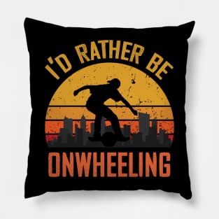 i'd rather be onewheeling - onewheel electric skateboard float life Pillow