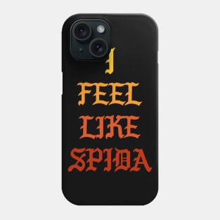 I Feel Like Spida Phone Case