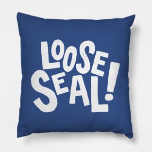 Loose Seal! - Arrested Development Quote Pillow