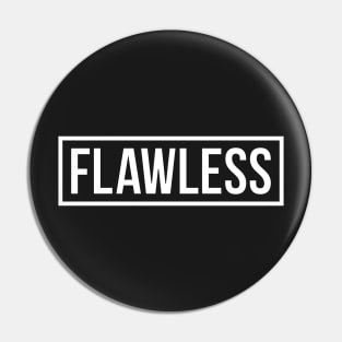 FLAWLESS Pin