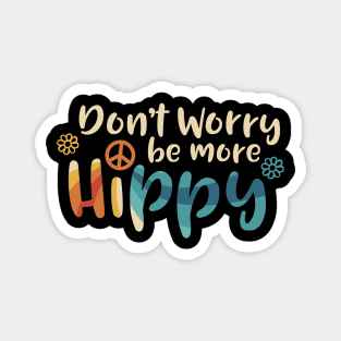 Don't Worry be more Hippy / Happy Magnet