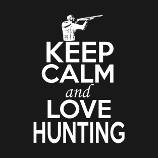 Hunting Lover Shirt | Keep Calm and Love Hunting T-Shirt