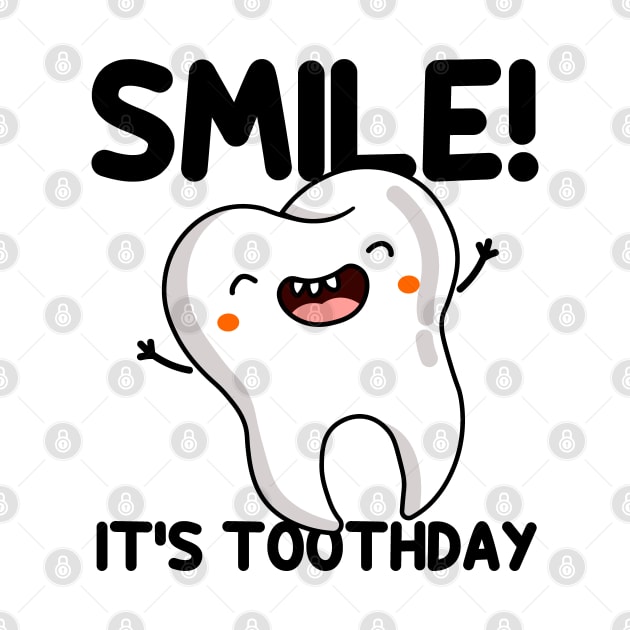 Smile it's Toothday Funny Tooth Puns by DjekaAtelier