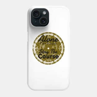 Alone Perhaps - Stay The Course Phone Case