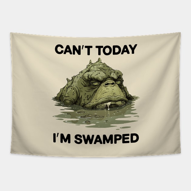 Can't Today I'm Swamped Funny Tapestry by NineBlack