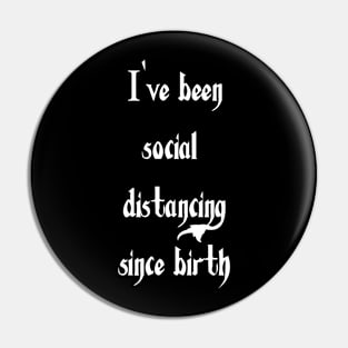 Social Distancing Since Birth Pin