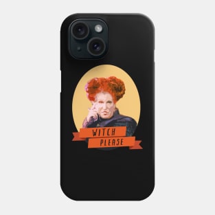 Witch Please Winifred Sanderson Phone Case