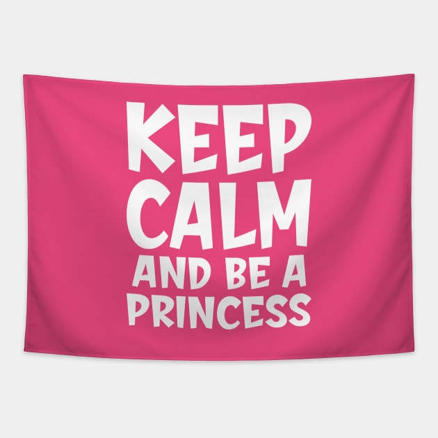 Keep calm and be a princess Tapestry by colorsplash