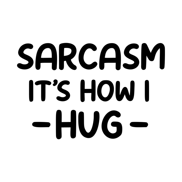 sarcasm it's how i hug by good day store