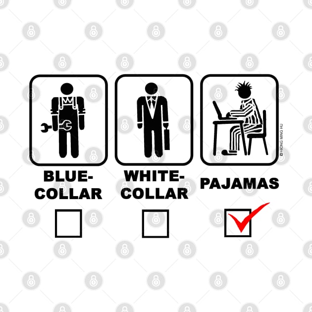 Blue-Collar, White-Collar or Pajama (W) by NewSignCreation