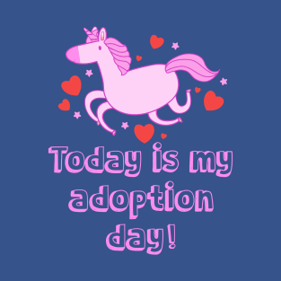 Today Is My Adoption Day! T-Shirt