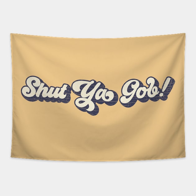 Shut Ya Gob! Tapestry by Nonconformist