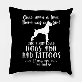 I'M A Girl Who Really Loved Boxer & Had Tatttoos Pillow