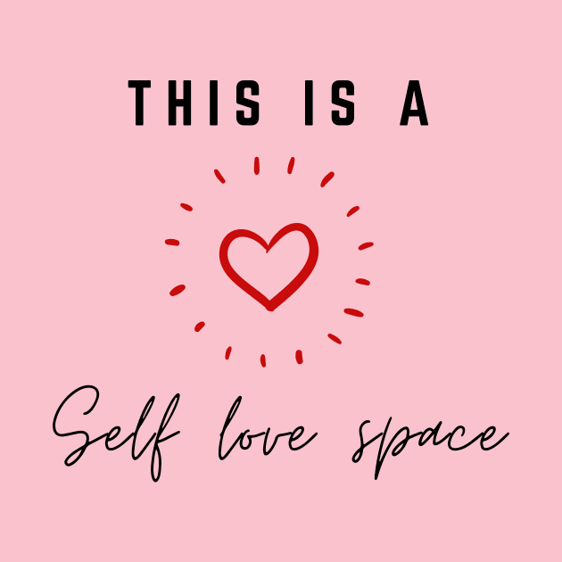 Self love quote | This is a self love space | good vibes only by The Self Love Club