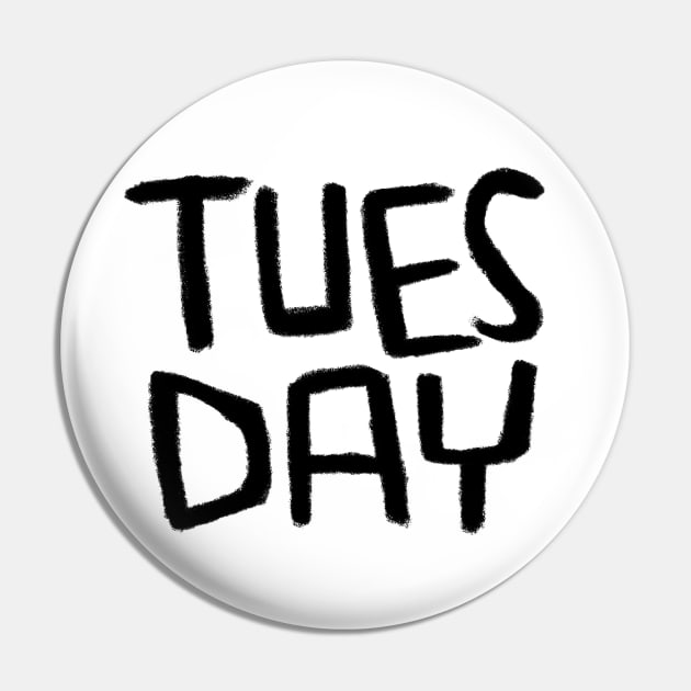 Tues Day, Days of The Week: Tuesday Pin by badlydrawnbabe