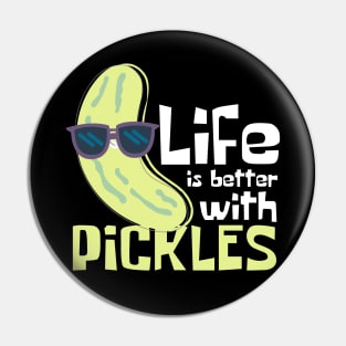 Life Is Better With Pickles Funny Pin