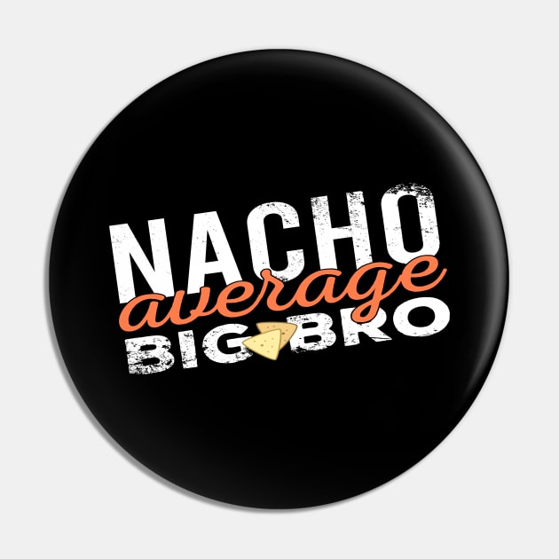 Nacho Average Big Bro Pin by Zen Cosmos Official