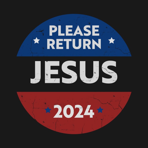 Please return Jesus 2024 (presidential election satire) White text distressed by Selah Shop