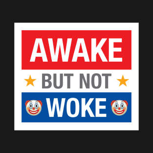 Awake but not Woke T-Shirt