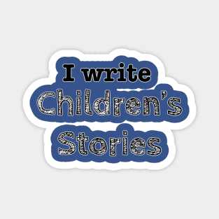 I write children’s books Magnet