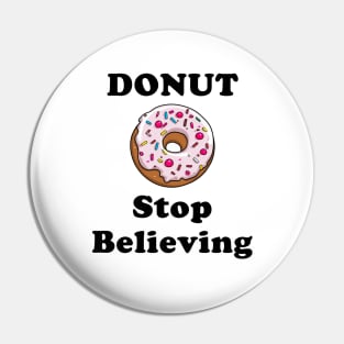 Donut Stop Believing Pin
