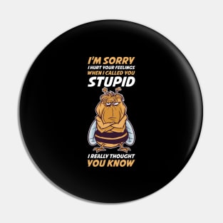 When I Called You Stupid Funny Sarcasm Gift Pin