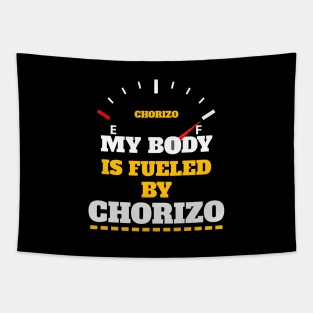 Sarcastic Saying - My Body Is Fueled By Chorizo - Funny Thanksgiving Quotes Gift Ideas For Food Lovers Tapestry