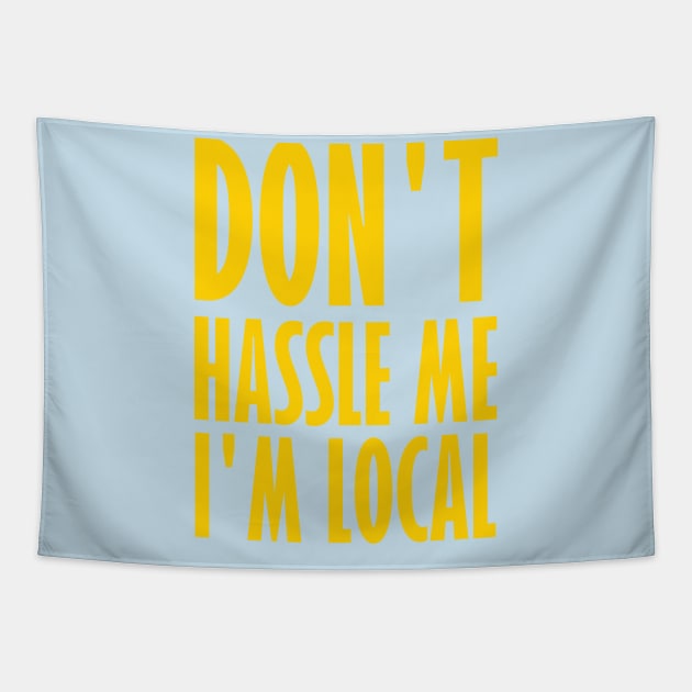 Don't Hassle Me I'm Local Tapestry by DripShop406