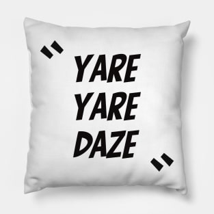 YARE YARE DAZE Pillow