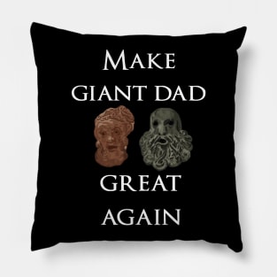 Make Giant Dad great again Pillow