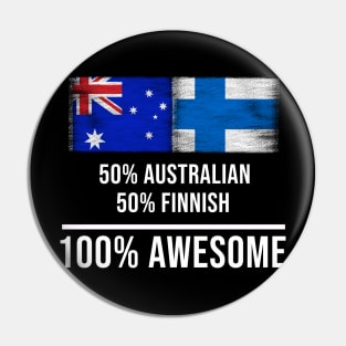 50% Australian 50% Finnish 100% Awesome - Gift for Finnish Heritage From Finland Pin