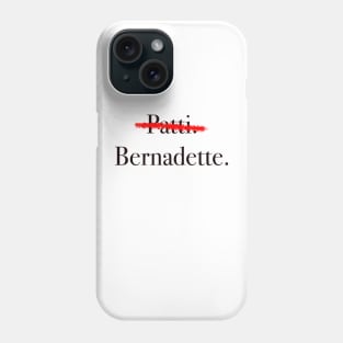 Patti or Bernadette Phone Case