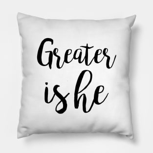 Greater is he Pillow