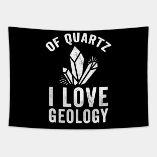 Of quartz I love geology Tapestry