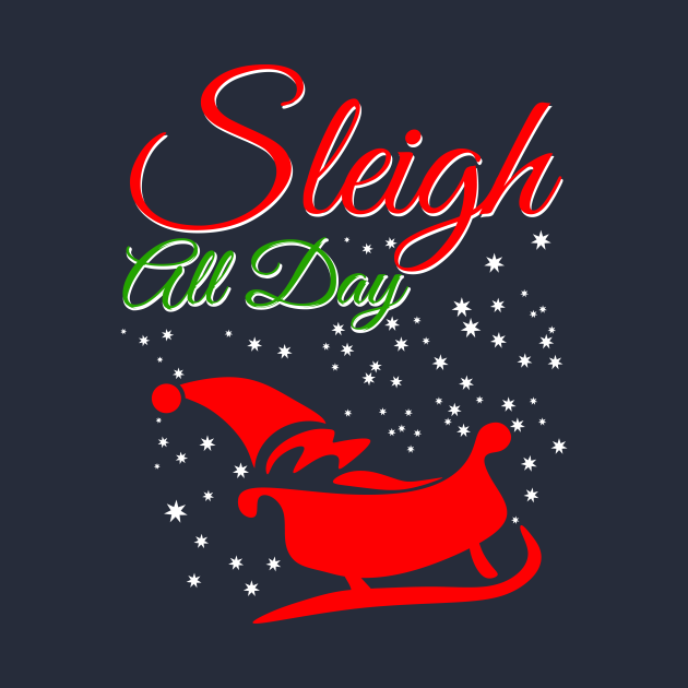 Sleigh All Day Sleigh All Day Hoodie TeePublic