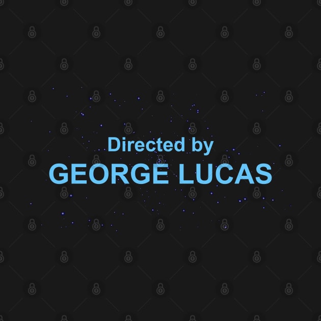 Directed by George Lucas by Galactee 99