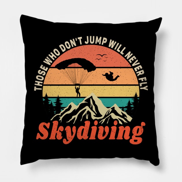 Those Who Never jump Will Never Fly, Skydiving Lover Pillow by Promen Shirts