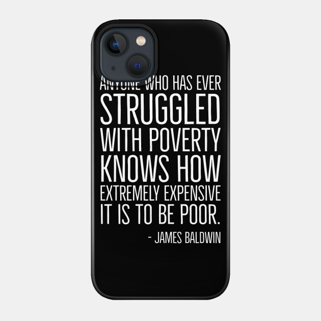 Black History, James Baldwin Quote, Poverty, African American, Civil Rights - Black History - Phone Case