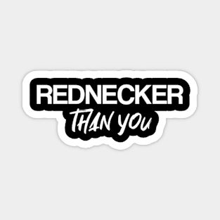 Rednecker Than You Redneck Magnet