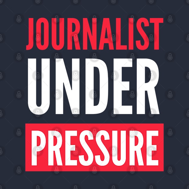 Journalist Under Pressure by The Journalist