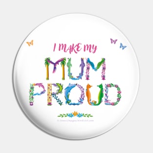 I make my mum proud - tropical wordart Pin