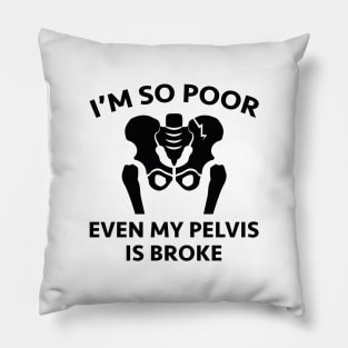 Pelvis Is Broke Pillow