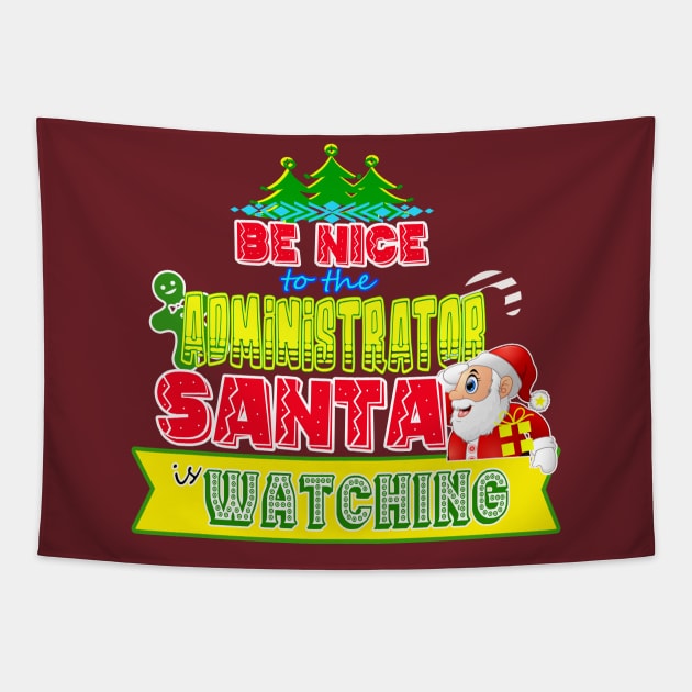 Be nice to the Administrator Santa is watching gift idea Tapestry by werdanepo