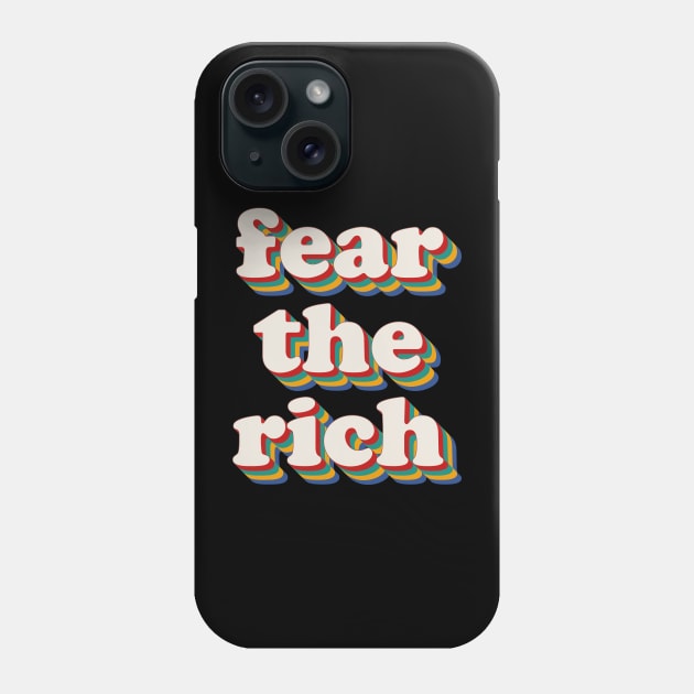 Fear The Rich Phone Case by n23tees