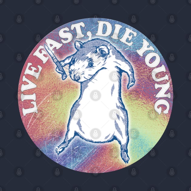 Live Fast, Die Young / Cute Rodent Design by DankFutura