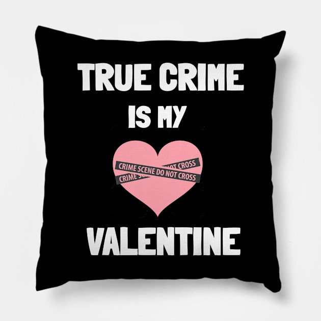 True Crime Valentines Pillow by Ghost Of A Chance 